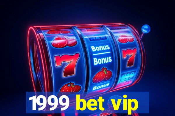 1999 bet vip